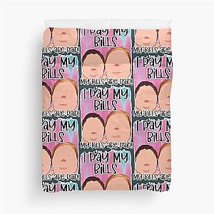 I Pay My Bills - My Bills Are Paid- 1000 pound sisters - Funny Cool Unique Design   Duvet Cover