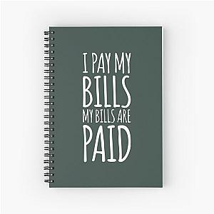 I pay my bills, my bills are paid! Amy Tammy Slaton 1000 lb Sisters Essential  Spiral Notebook