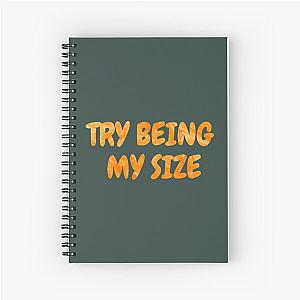 1000 Pound Sisters Iconic Line Try Being My Size    Spiral Notebook