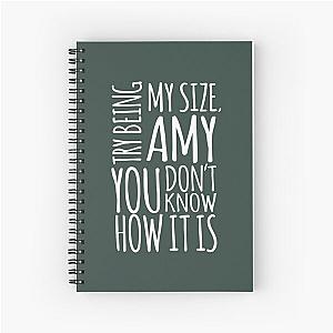 Try being my size Amy, you don't know how it is Tammy Amy Slatong 1000 lb Sisters TLC Spiral Notebook