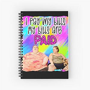 Amy Tammy 1000 lb sisters sodies I pay my bills Ready Spiral Notebook