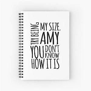 Try being my size Amy, you don't know how it is Tammy Amy Slatong 1000 lb Sisters TLC  T Spiral Notebook