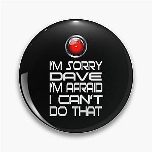 I'm Sorry Dave I'm Afraid I Can't Do That 2000 A Space Odyssey Quote Pin