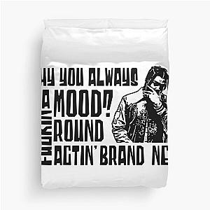 why you always in a mood ?  24kGoldn Duvet Cover