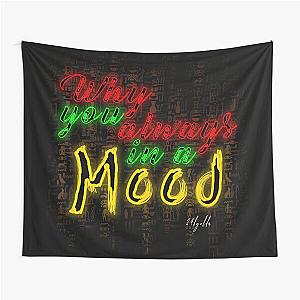 Why You Always In A Mood - 24kgoldn mood Tapestry