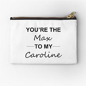 2 broke girls -  Max to Caroline Zipper Pouch