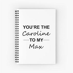 2 broke girls -  Caroline to Max Spiral Notebook