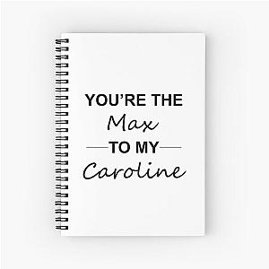 2 broke girls -  Max to Caroline Spiral Notebook