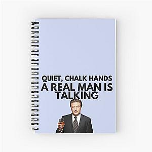 30 Rock - Jack Donaghy: Quiet, chalk hands, a real man is talking Spiral Notebook