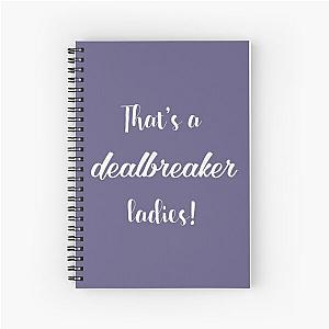 That's a dealbreaker, ladies - Liz Lemon - 30 Rock Spiral Notebook