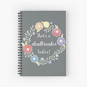 That's a dealbreaker, ladies - Liz Lemon - 30 Rock Spiral Notebook