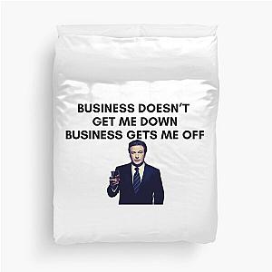 30 Rock - Jack Donaghy - Business doesnt get me down, business gets me off Duvet Cover