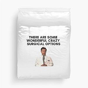 30 Rock - Dr Leo Spaceman - There are some wonderful crazy surgical options Duvet Cover