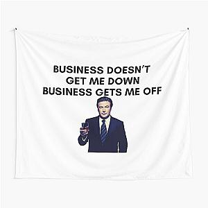 30 Rock - Jack Donaghy - Business doesnt get me down, business gets me off Tapestry