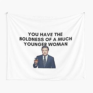 30 Rock - Jack Donaghy - You have the boldness of a much younger woman Tapestry