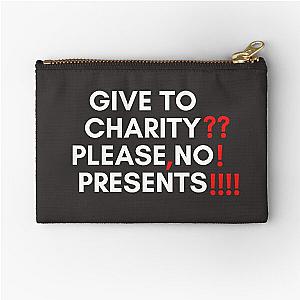 30 Rock - Tracy - Give to charity please no presents Zipper Pouch