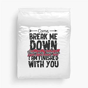 Come Break Me Down Bury Me I Am Finished With You Letra Cancion 30 Seconds To Mars Frase Emo Duvet Cover