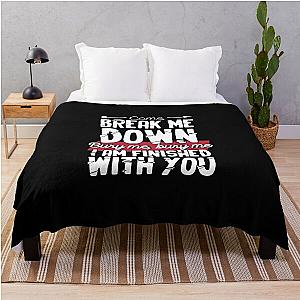 Come Break Me Down Bury Me I Am Finished With You Lyrics Song 30 Seconds To Mars Emo Phrase - White Throw Blanket