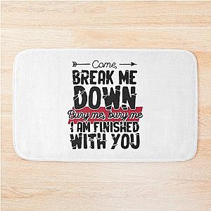 Come Break Me Down Bury Me I Am Finished With You Letra Cancion 30 Seconds To Mars Frase Emo Bath Mat