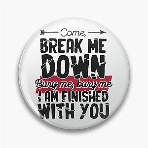 Come Break Me Down Bury Me I Am Finished With You Letra Cancion 30 Seconds To Mars Frase Emo Pin