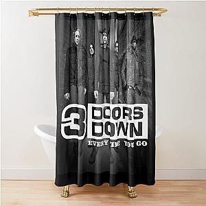 3 Doors Down every time you go Shower Curtain