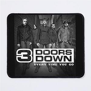 3 Doors Down every time you go Mouse Pad