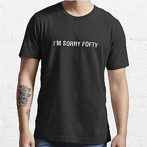 I'm Sorry Fofty - Randall Emmett Lala Kent 50 Cent VPR Vanderpump Rules  Essential T-Shirt