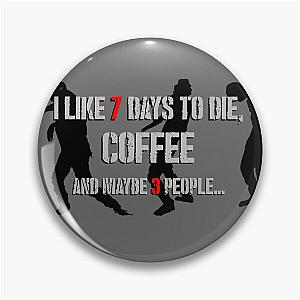 7 Days to Die & coffee Pin