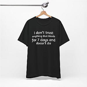 7 Days to Die I Don't Trust Anything T-Shirt