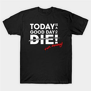 7 Days to Die Today Is A Good Day To Run Away T-Shirt