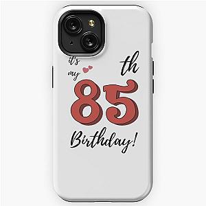 It's My 85th Birthday quote iPhone Tough Case