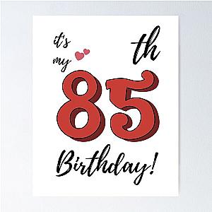 It's My 85th Birthday quote Poster