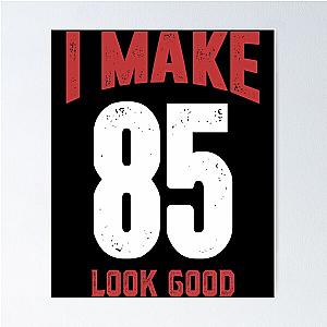 I Make 85 Look Good  	 Poster