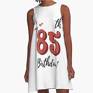 It's My 85th Birthday quote A-Line Dress