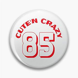 CUTE'N CRAZY 85 Pin