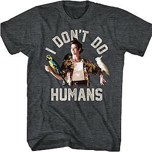 I Don't Do Humans Ace Ventura T-Shirt Official Merch 90S3003