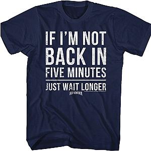 If I'm Not Back In Five Minutes Ace Ventura T-Shirt Official Merch 90S3003