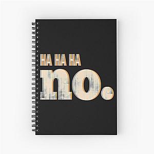 Ha Ha Ha No Spiral Notebook