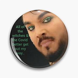 Witches & the covid better get out my way Adam Lambert  Pin