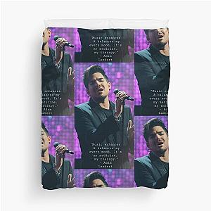 Music is my therapy Adam Lambert  Duvet Cover