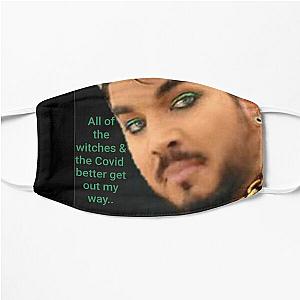 Witches & the covid better get out my way Adam Lambert  Flat Mask