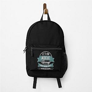 It's An Adele Thing You Wouldn't Understand Backpack