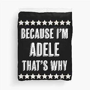 Because I'm  ADELE That's Why Duvet Cover