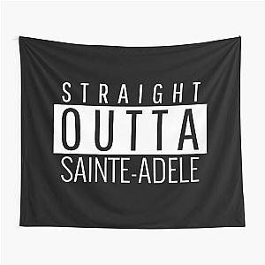 Straight Outta Sainte-Adele  Tapestry