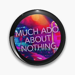Much Ado About Nothing (Circle) Pin