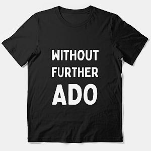 Without Further Ado Essential T-Shirt