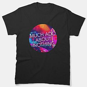 Much Ado About Nothing (Circle) Classic T-Shirt