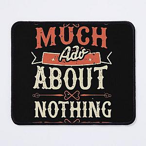 Much Ado About Nothing Mouse Pad