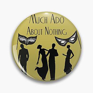 Much Ado About Nothing Pin