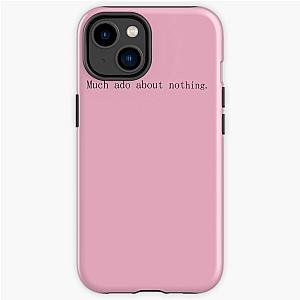 Much ado about nothing. iPhone Tough Case